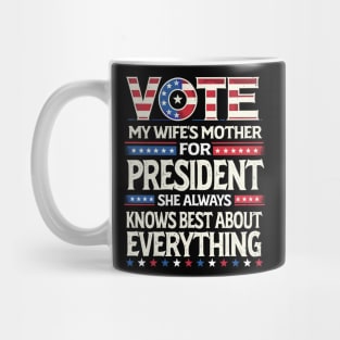 Vote My Wife's Mother for President 2024 - Satirical Political Statement Design Mug